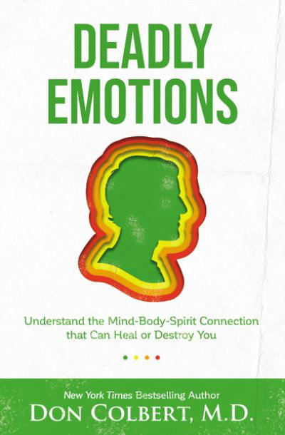 Cover for Don Colbert · Deadly Emotions: Understand the Mind-Body-Spirit Connection that Can Heal or Destroy You (Paperback Book) (2020)