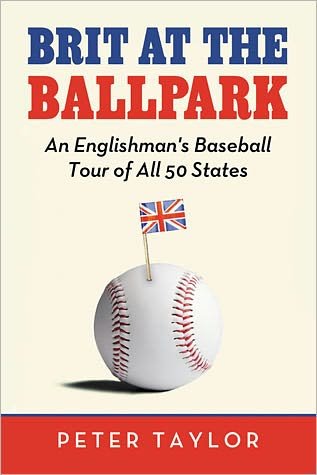Cover for Peter Taylor · Brit at the Ballpark: An Englishman's Baseball Tour of All 50 States (Paperback Book) (2011)