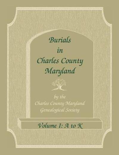 Cover for Charles Co Md Gen Soc · Burials in Charles County, Maryland, Part I, A-K (Paperback Book) (2018)