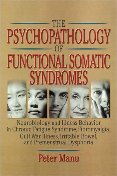 Cover for Roberto Patarca-Montero · The Psychopathology of Functional Somatic Syndromes: Neurobiology and Illness Behavior in Chronic Fatigue Syndrome, Fibromyalgia, Gulf War Illness, Irrit (Paperback Book) (2004)