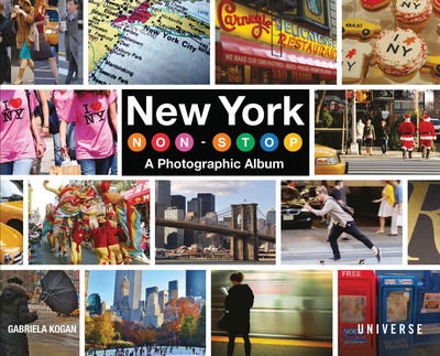 New York Non-Stop: A Photographic Album - Gabriela Kogan - Books - Rizzoli International Publications - 9780789335609 - September 18, 2018