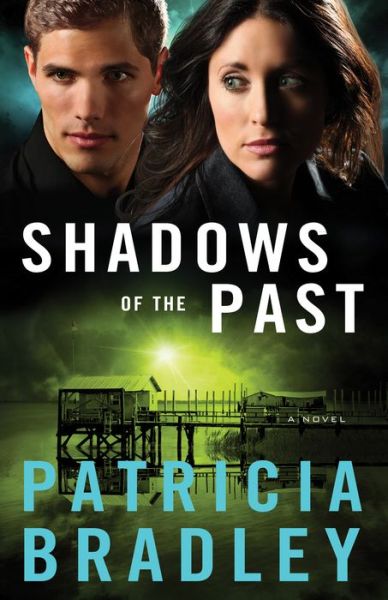 Shadows of the Past – A Novel - Patricia Bradley - Książki - Baker Publishing Group - 9780800722609 - 4 lutego 2014