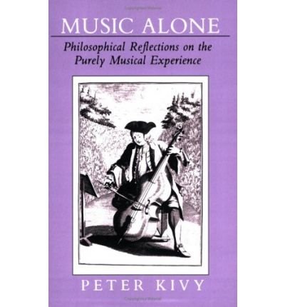 Cover for Peter Kivy · Music Alone: Philosophical Reflections on the Purely Musical Experience (Paperback Book) [Revised Ed. edition] (1991)
