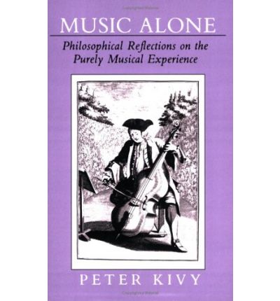 Cover for Peter Kivy · Music Alone: Philosophical Reflections on the Purely Musical Experience (Paperback Book) [Revised Ed. edition] (1991)