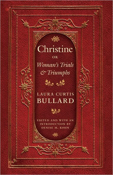 Cover for Laura Curtis Bullard · Christine: Or Woman's Trials and Triumphs - Legacies of Nineteenth-Century American Women Writers (Paperback Book) (2011)