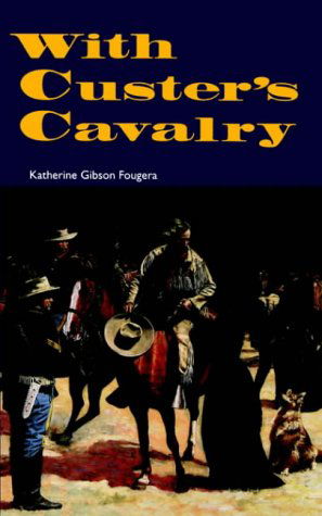 Cover for Katherine Gibson Fougera · With Custer's Cavalry (Paperback Book) (1986)
