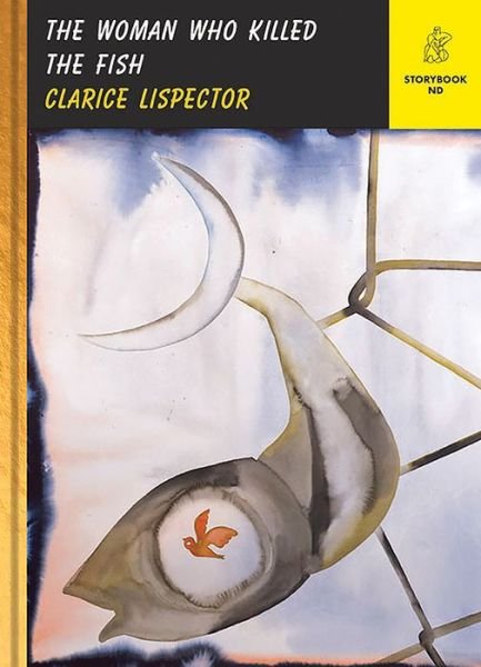 The Woman Who Killed the Fish - Storybook ND Series - Clarice Lispector - Bücher - New Directions Publishing Corporation - 9780811229609 - 28. Oktober 2022