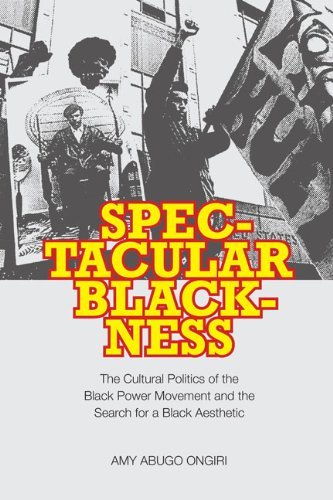 Cover for Amy Abugo Ongiri · Spectacular Blackness: The Cultural Politics of the Black Power Movement and the Search for a Black Aesthetic (Taschenbuch) (2009)