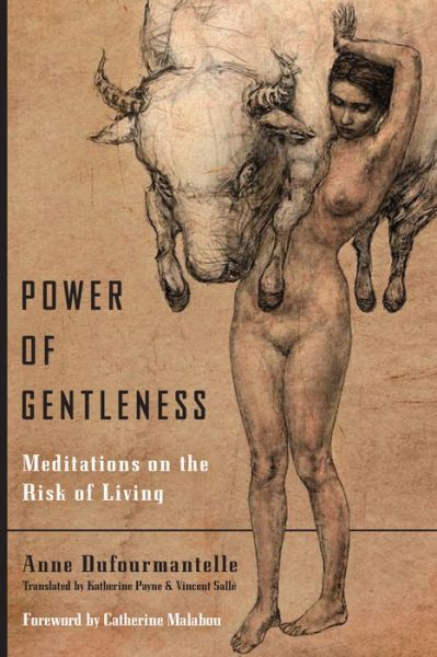 Power of Gentleness: Meditations on the Risk of Living - Anne Dufourmantelle - Böcker - Fordham University Press - 9780823279609 - 6 mars 2018