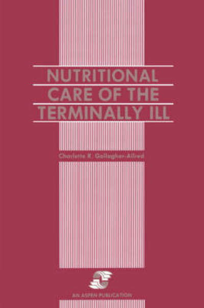 Cover for Charlette Gallagher-allred · Nutritional Care of the Terminally Ill (Hardcover Book) (2007)