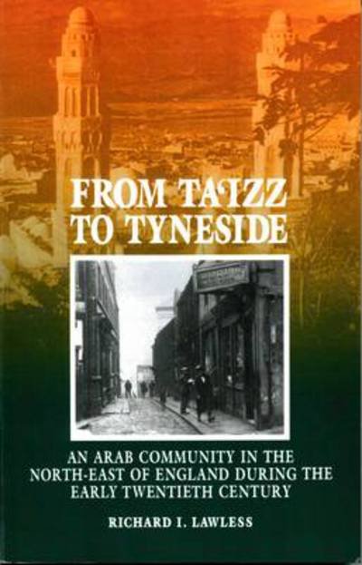 Cover for Richard I. Lawless · From Ta'izz To Tyneside: An Arab Community In The North-East Of England During The Early Twentieth Century (Taschenbuch) (1995)