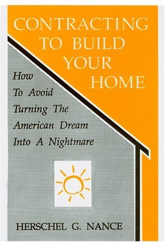 Cover for Herschel G. Nance · Contracting to Build Your Home: How to Avoid Turning the American Dream into a Nightmare (Paperback Book) [1st edition] (1991)