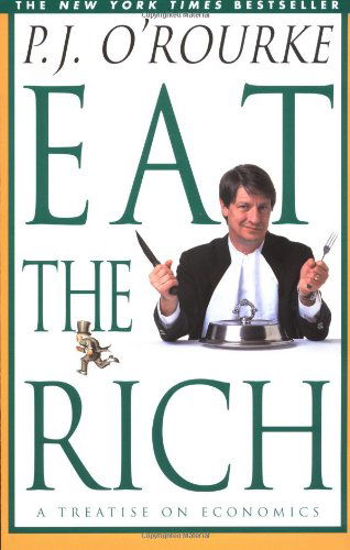 Cover for P.  J. O'rourke · Eat the Rich: a Treatise on Economics (Paperback Book) [1st Pbk. Ed edition] (1999)