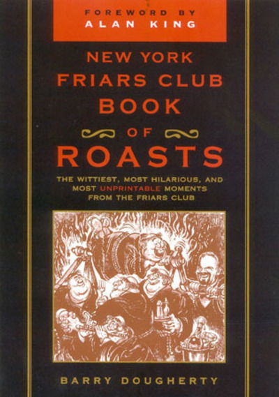 Cover for Barry Dougherty · The New York Friars Club Book of Roasts: The Wittiest, Most Hilarious, and Most Unprintable Moments from the Friars Club (Paperback Book) [New edition] (2001)