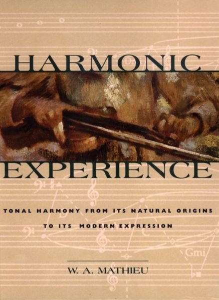 Cover for W. A. Mathieu · Harmonic Experience: Tonal Harmony from Its Natural Origins to Its Modern Expression (Gebundenes Buch) [2nd Edition, Second Printing with Additions and Co edition] (1997)