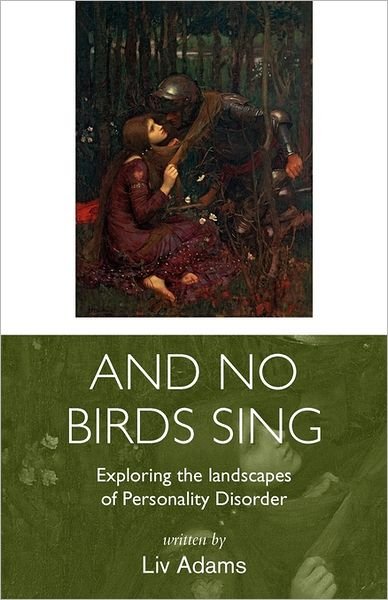 Cover for Liv Adams · And No Birds Sing: Exploring the Landscapes of Personality Disorder (Pocketbok) (2010)