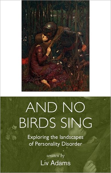 Cover for Liv Adams · And No Birds Sing: Exploring the Landscapes of Personality Disorder (Pocketbok) (2010)