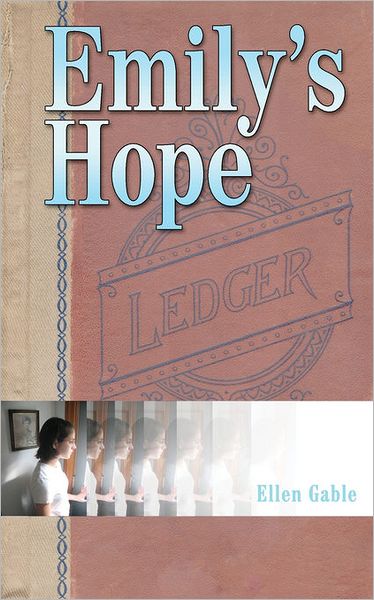 Emily's Hope - Ellen Gable - Kirjat - Full Quiver Publishing - 9780973673609 - keskiviikko 1. kesäkuuta 2005