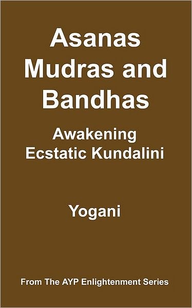 Cover for Yogani · Asanas, Mudras and Bandhas - Awakening Ecstatic Kundalini (Paperback Book) (2006)