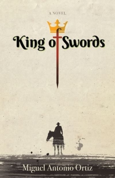 Cover for Miguel Antonio Ortiz · King of Swords (Book) (2023)