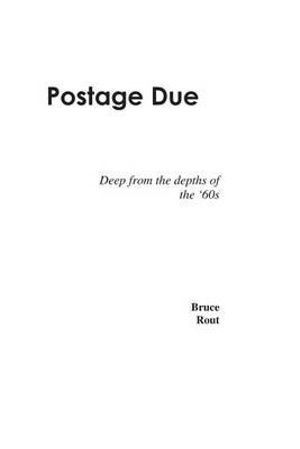 Cover for Bruce Rout · Postage Due: Deep from the Depths of the Sixties (Paperback Book) (2009)