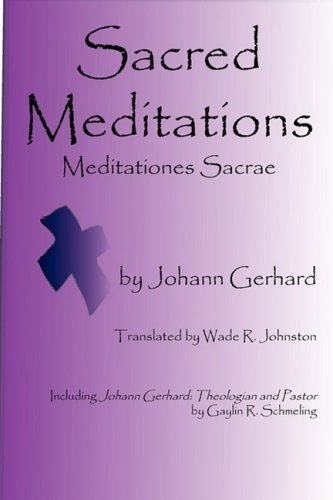 Sacred Meditations - Johann Gerhard - Bøger - Magdeburg Press - 9780982158609 - 6. oktober 2008