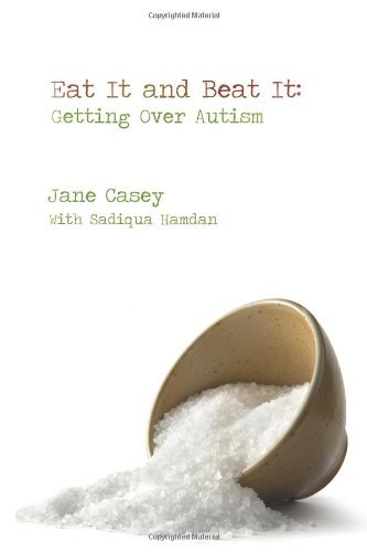 Cover for Jane Casey · Eat It and Beat It: Getting over Autism (Paperback Bog) (2011)