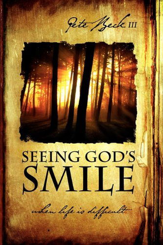Cover for Pete Beck III · Seeing God's Smile (Taschenbuch) (2011)