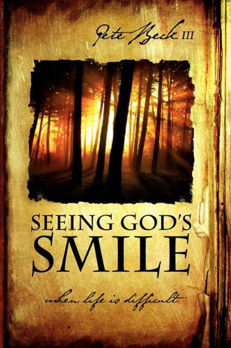 Cover for Pete Beck III · Seeing God's Smile (Paperback Book) (2011)