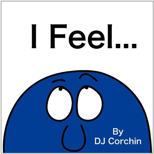 I Feel... - DJ Corchin - Bøker - The phazelFOZ Company, LLC - 9780983487609 - 11. april 2011