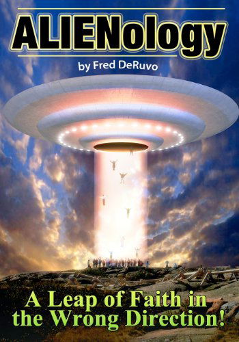 Alienology - Fred Deruvo - Książki - Study-Grow-Know - 9780983700609 - 3 czerwca 2011