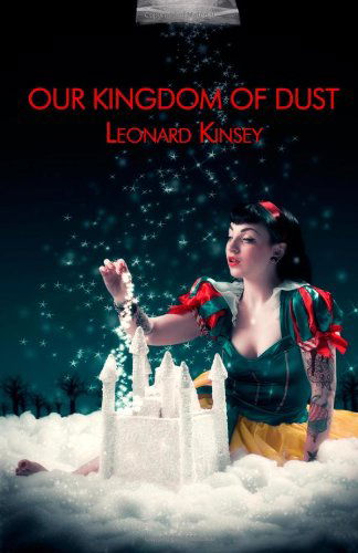 Leonard Kinsey · Our Kingdom of Dust (Paperback Book) (2012)