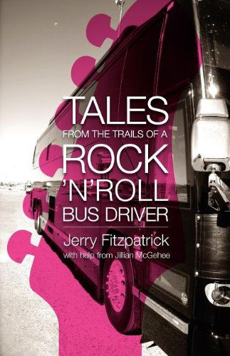 Cover for Jerry B. Fitzpatrick · Tales from the Trails of a Rock 'n' Roll Bus Driver (Paperback Book) (2012)