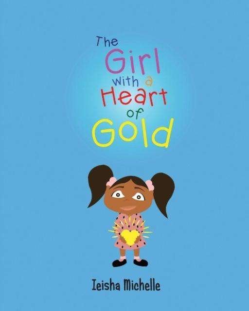 Cover for Ieisha Michelle · The Girl with a Heart of Gold (Paperback Book) (2015)