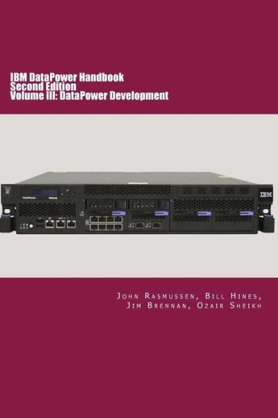 Cover for John Rasmussen · IBM DataPower Handbook Volume III : DataPower Development : Second Edition (Paperback Bog) (2016)