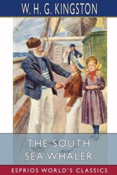 Cover for W H G Kingston · The South Sea Whaler (Esprios Classics) (Paperback Book) (2024)
