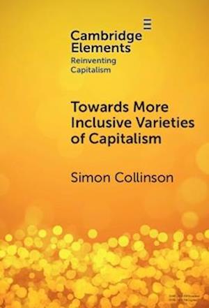 Cover for Collinson, Simon (Zhejiang University) · Towards More Inclusive Varieties of Capitalism - Elements in Reinventing Capitalism (Hardcover Book) (2025)