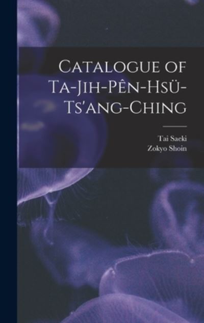 Cover for Tai Saeki · Catalogue of Ta-jih-pe?n-hsu?-ts'ang-ching (Gebundenes Buch) (2021)