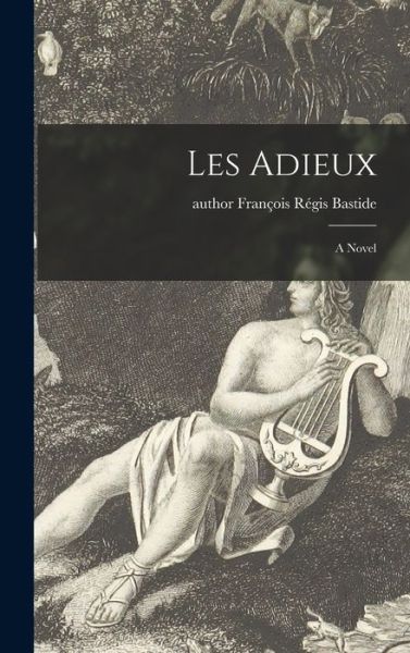 Cover for Franc?ois Re?gis Author Bastide · Les Adieux; a Novel (Gebundenes Buch) (2021)