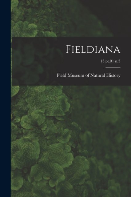 Cover for Field Museum of Natural History · Fieldiana; 13 pt.01 n.3 (Taschenbuch) (2021)