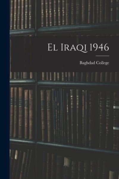 El Iraqi 1946 - Baghdad College - Livros - Hassell Street Press - 9781014744609 - 9 de setembro de 2021