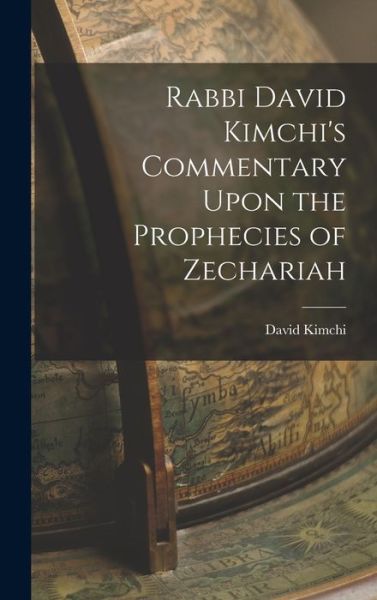 Cover for Kimchi David · Rabbi David Kimchi's Commentary upon the Prophecies of Zechariah (Book) (2022)
