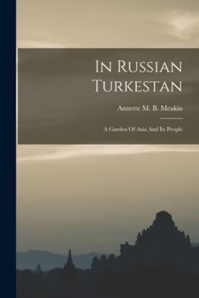 Cover for Annette M B Meakin · In Russian Turkestan (Book) (2022)