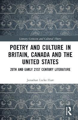 Cover for Jonathan Locke Hart · Poetry and Culture in Britain, Canada and the United States: 20th and Early 21st Century Literature - Literary Criticism and Cultural Theory (Hardcover Book) (2025)