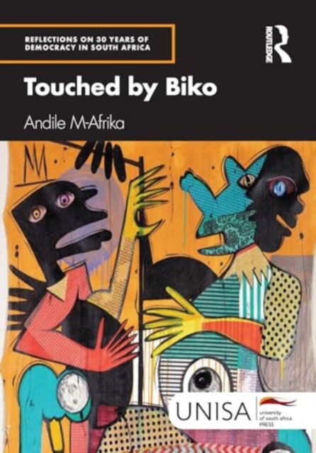 Cover for Andile M-Afrika · Touched by Biko - 30 Years of Democracy in South Africa (Hardcover Book) (2024)