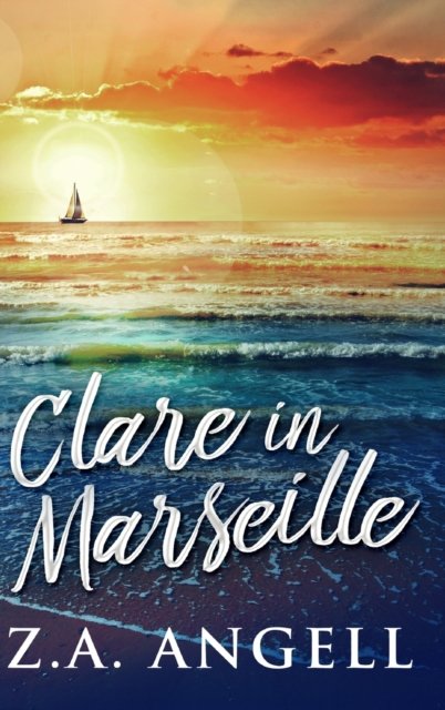 Cover for Z a Angell · Clare in Marseille (Hardcover bog) (2021)