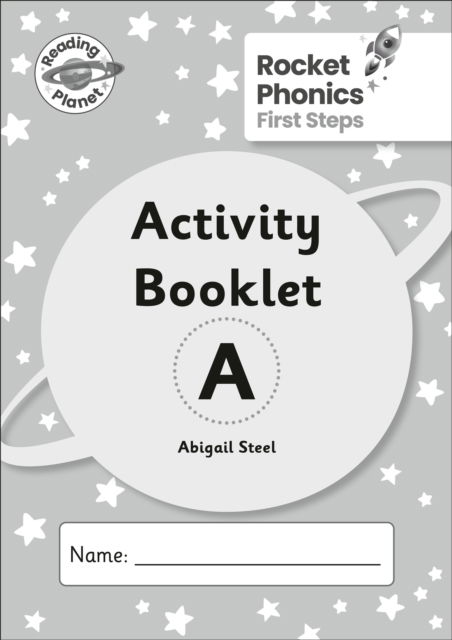 Cover for Abigail Steel · Reading Planet: Rocket Phonics - First Steps - Activity Booklet A (Taschenbuch) (2024)