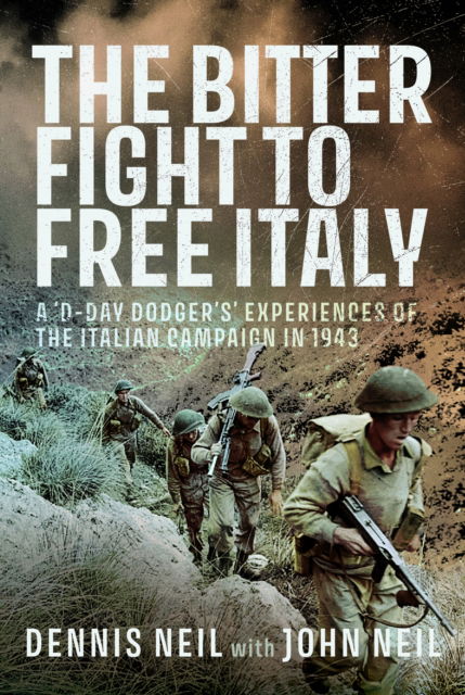 Cover for John Neil · The Bitter Fight to Free Italy: A ‘D-Day Dodger’s’ Experiences of the Italian Campaign in 1943 (Gebundenes Buch) (2025)