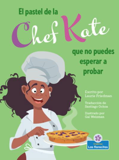 El Pastel de la Chef Kate Que No Puedes Esperar a Probar - Laurie Friedman - Książki - Blossoms Beginning Readers - 9781039648609 - 1 września 2022