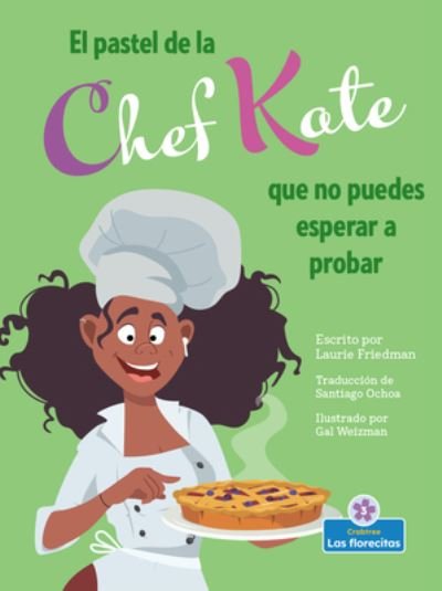 Cover for Laurie Friedman · El Pastel de la Chef Kate Que No Puedes Esperar a Probar (Hardcover Book) (2022)